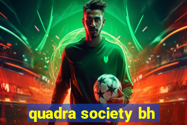 quadra society bh